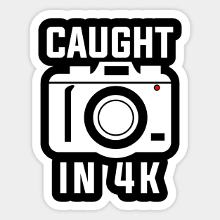 Caught In 4k Sticker